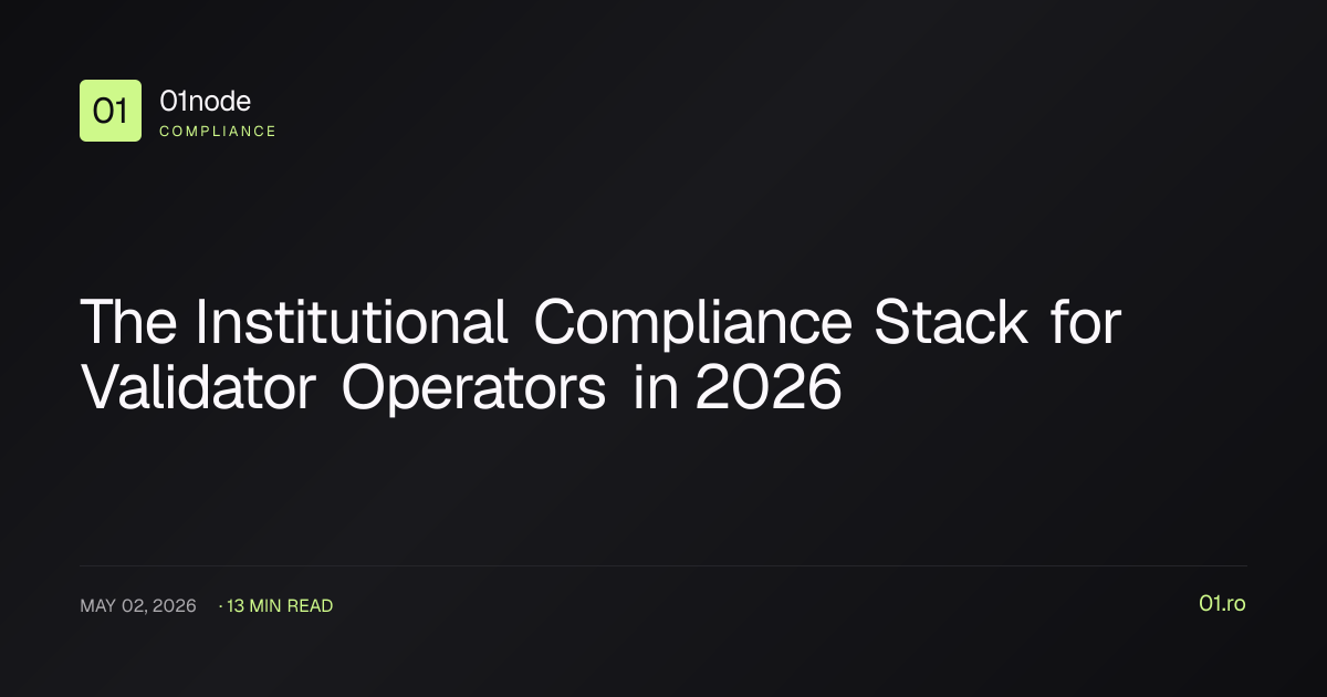 The Institutional Compliance Stack for Validator Operators in 2026 | 01node